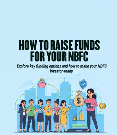 Struggling to Raise Funds for Your NBFC? Here’s What You Need to Know
